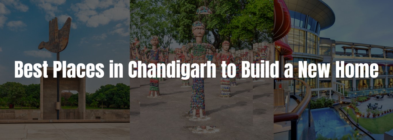 Best Places in Chandigarh to Build a New Home